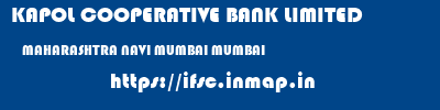 KAPOL COOPERATIVE BANK LIMITED  MAHARASHTRA NAVI MUMBAI MUMBAI   ifsc code